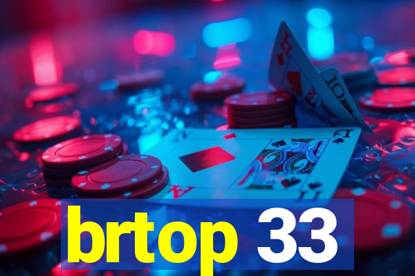 brtop 33